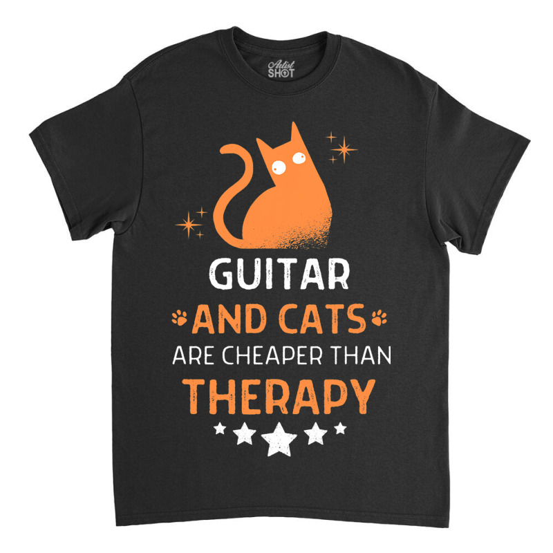 Guitar And Cats Are Cheaper Than A Therapy Men Wom Classic T-shirt by AnamarieStrawn | Artistshot