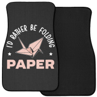 Id Rather Be Folding Paper Origami Master Paper Fo Front Car Mat | Artistshot