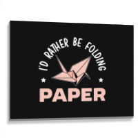 Id Rather Be Folding Paper Origami Master Paper Fo Metal Print Horizontal | Artistshot