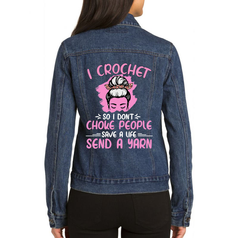 I Crochet So I Dont Choke People Grandma Mom Croch Ladies Denim Jacket by GARYYATES | Artistshot