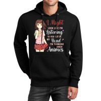 I Look Like Im Listening To You But I Thinking Abo Unisex Hoodie | Artistshot