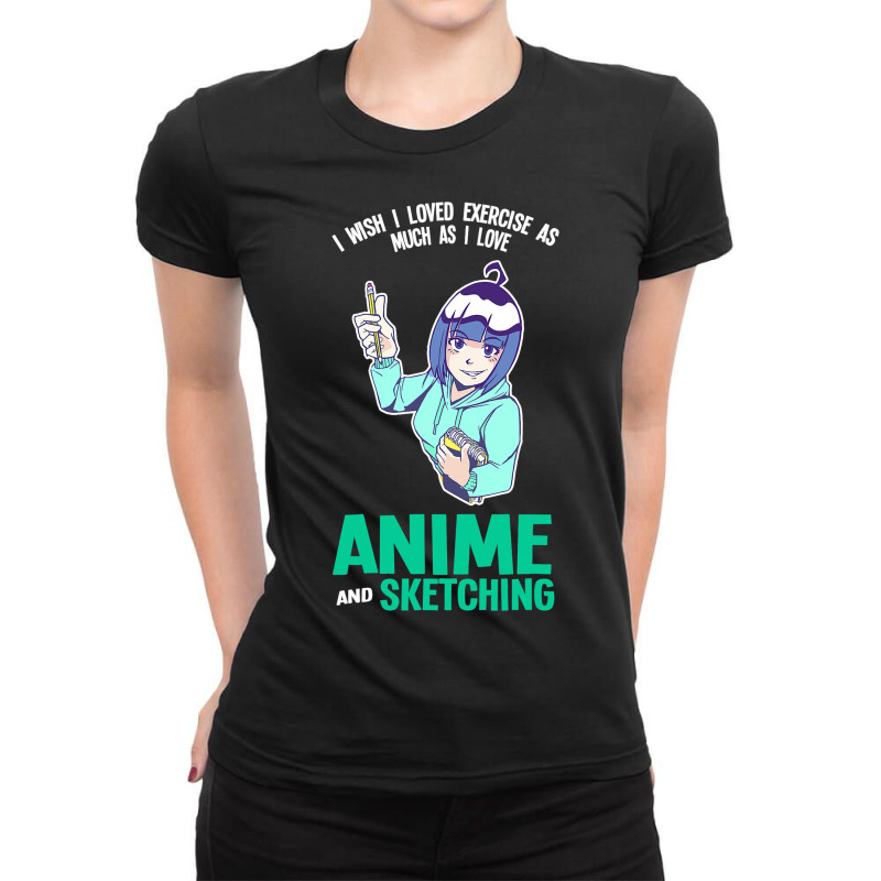 I Love Anime And Sketching Anime Anime And Sketchi Ladies Fitted T-Shirt by AngelikaBeckner | Artistshot