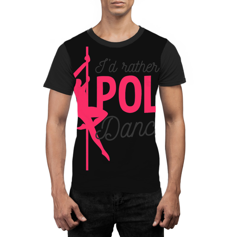 Id Rather Be Pole Dancing Design Pole Dancing 1 Graphic T-shirt | Artistshot