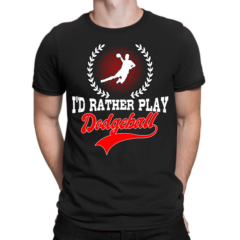 Id Rather Play Dodgeball Player Gift Dodgeball T-shirt | Artistshot