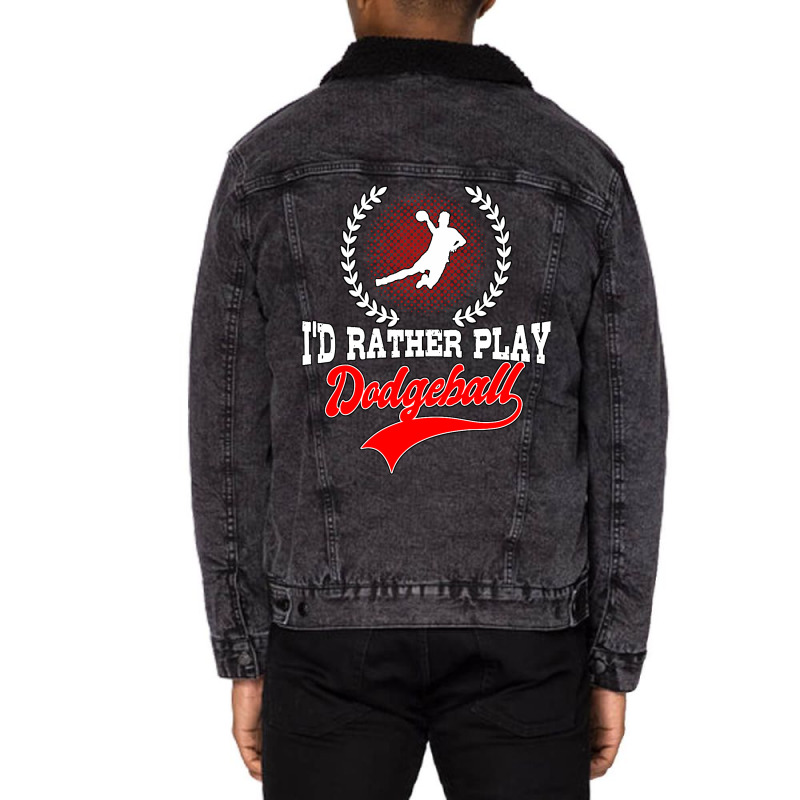 Id Rather Play Dodgeball Player Gift Dodgeball Unisex Sherpa-lined Denim Jacket | Artistshot