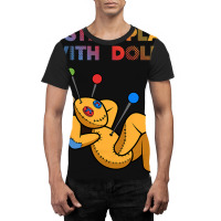 I Still Play With Dolls Funny Voodoo Doll 8 Graphic T-shirt | Artistshot