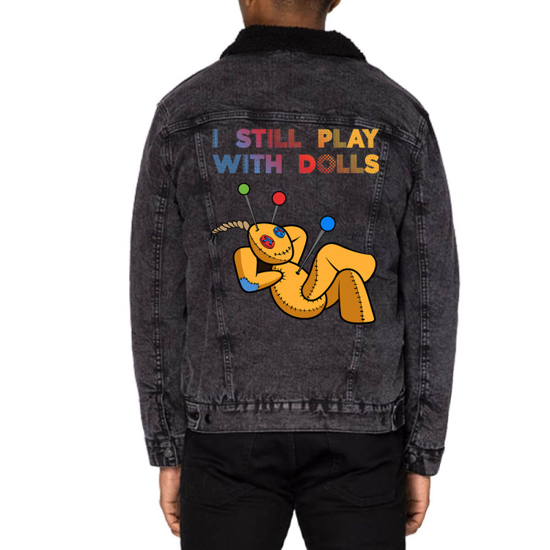 I Still Play With Dolls Funny Voodoo Doll 8 Unisex Sherpa-lined Denim Jacket | Artistshot