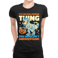 Its A Halloween Thing You Wouldnt Understand With  Ladies Fitted T-shirt | Artistshot