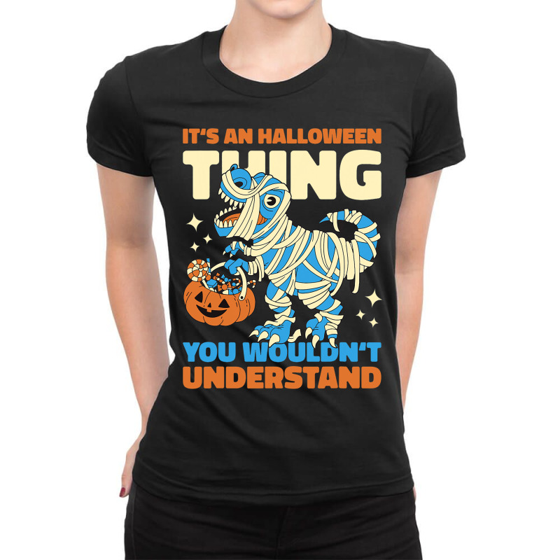 Its A Halloween Thing You Wouldnt Understand With  Ladies Fitted T-Shirt by YarielHaskel | Artistshot