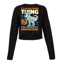 Its A Halloween Thing You Wouldnt Understand With  Cropped Sweater | Artistshot