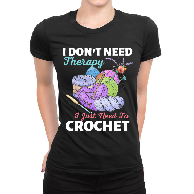 I Dont Need Therapy I Just Need To Crochet Crochet Ladies Fitted T-Shirt by Fabulousium | Artistshot