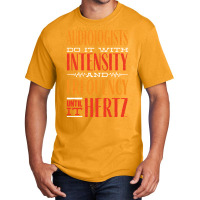 Audiology T  Shirt Pediatric Audiologist Audiology Until It Hertz Funn Basic T-shirt | Artistshot