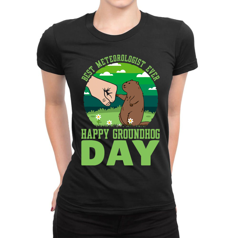 Funny Happy Groundhog Day Best Meteorologist Ever  Ladies Fitted T-Shirt by DiamondAnaya | Artistshot