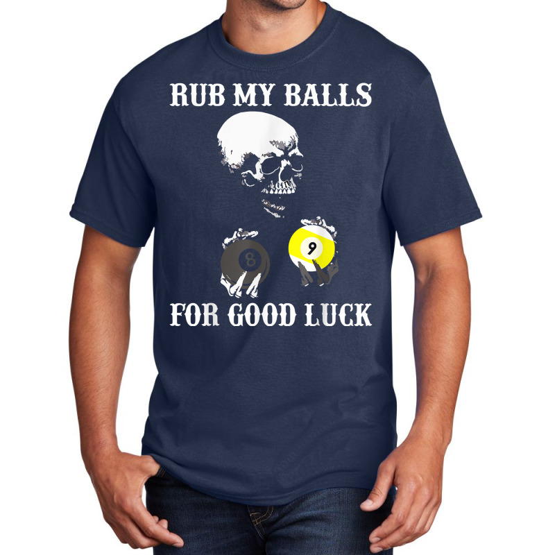 Billiards Halloween Funny T Shirt Rub My Balls For Good Luck Basic T-shirt | Artistshot