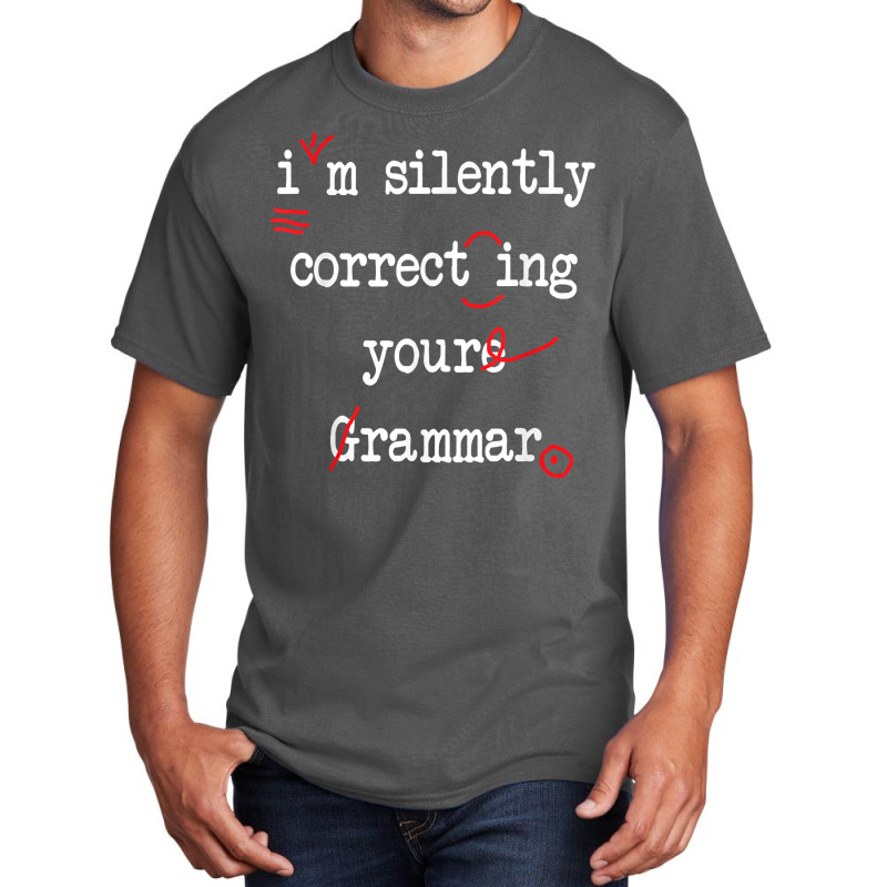 I'm Silently Correcting Your Grammar High School T Shirt Basic T-shirt by morelypylagertq | Artistshot