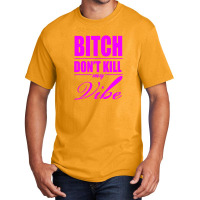 Bitch Do Funny Trend Newnt Kill My Vibe Basic T-shirt | Artistshot