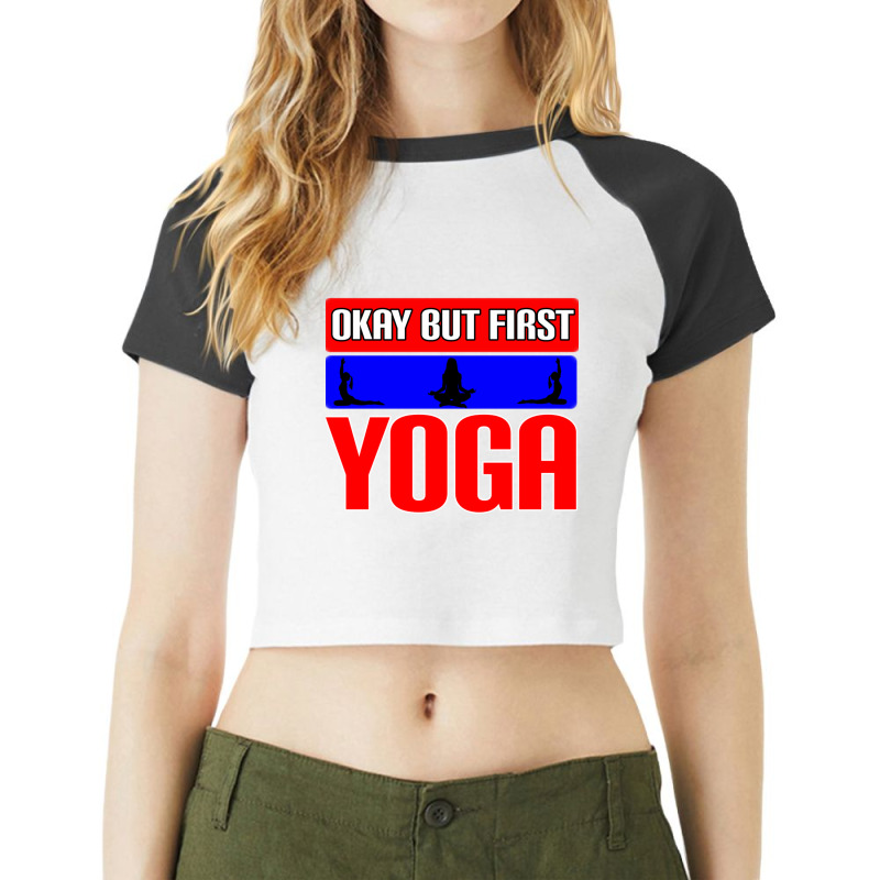 Okay But First Yoga (22) Raglan Crop Top by cm-arts | Artistshot