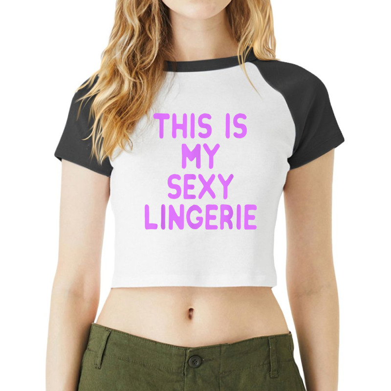 This Is My Sexy Lingerie Night Costume For Wife Girl Women Raglan Crop Top by GretchenBourdeau | Artistshot