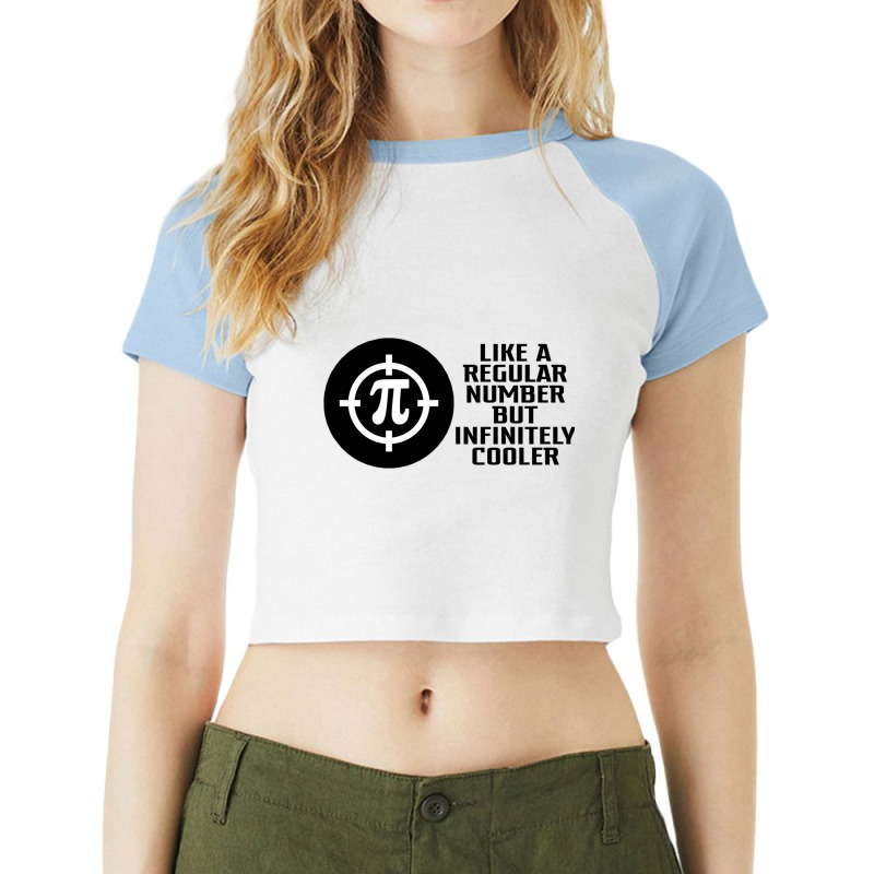 Pi Like A Regular Number But Infinitely Cooler Gifts Raglan Crop Top by cm-arts | Artistshot