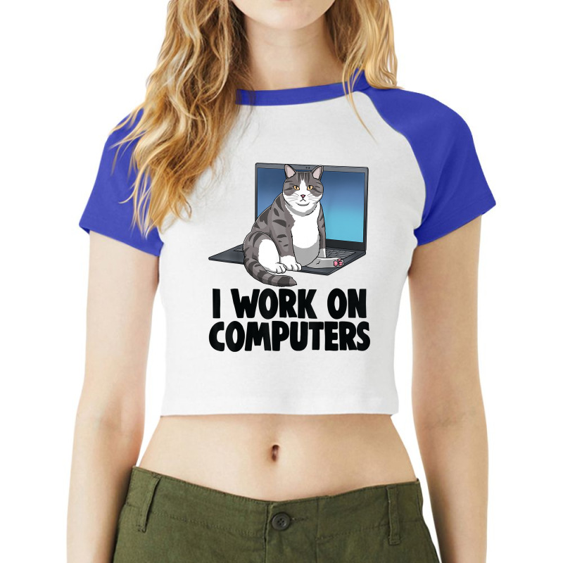 I Work On Computers Cat Funny Cat Lovers Kitten T Shirt Raglan Crop Top by cm-arts | Artistshot