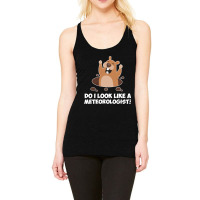 Do I Look Like A Meteorologist Funny Groundhog Day Racerback Tank | Artistshot