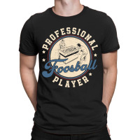 Funny Professional Foosball Player For A Table Foo T-shirt | Artistshot