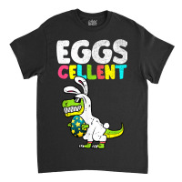 Egg Cellent Egg Hunter Easter Day Shirt Bunny Dino Classic T-shirt | Artistshot