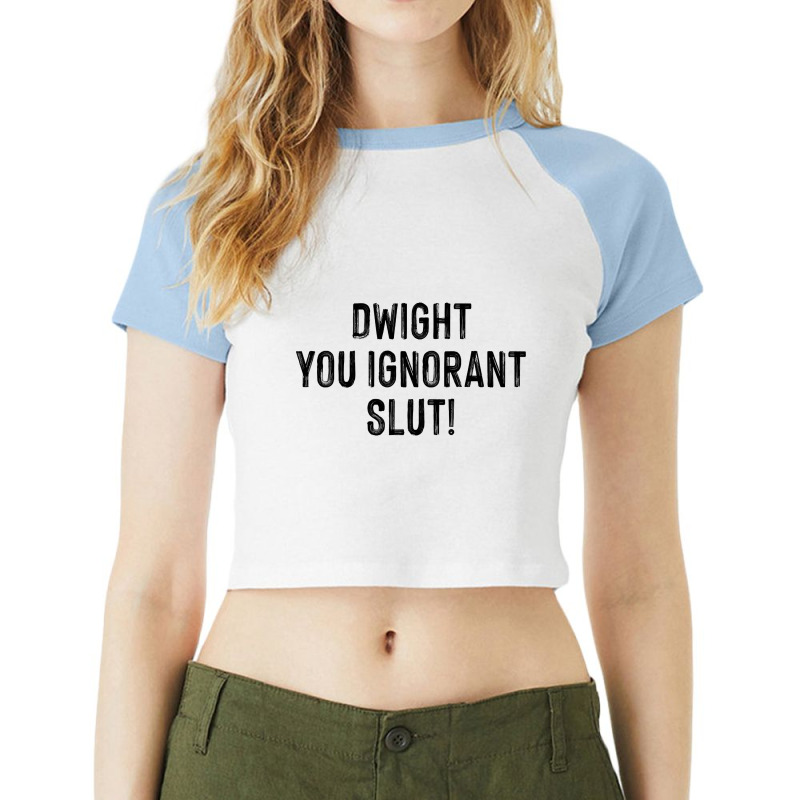 Dwight, You Ignorant Slut! Raglan Crop Top by atereabag | Artistshot