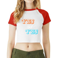 C:\users\administrator\desktop\design\3\2512. Tim Dillon\1\yes Or Yes  Raglan Crop Top | Artistshot