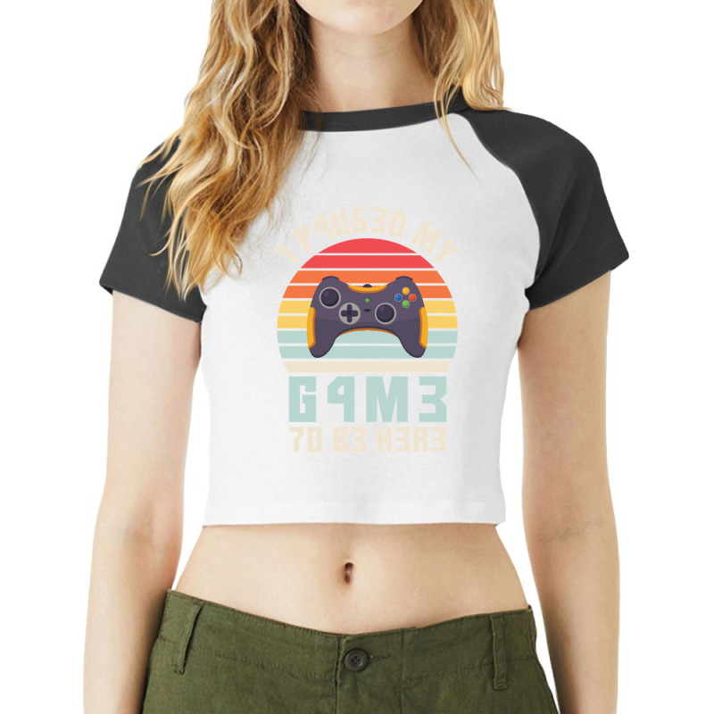 I Paused My Game To Be Here Vintage Gamer Gift Raglan Crop Top by FRANCISMATANZA | Artistshot