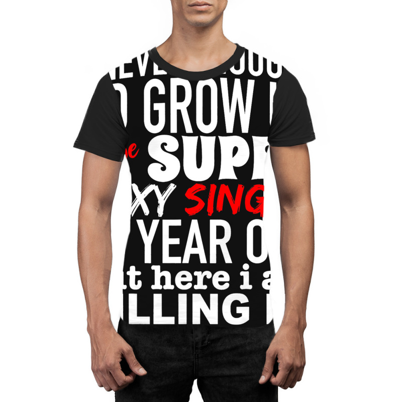 Funny 30 Year Old Gag Gift Super Sexy Single Killi Graphic T-shirt | Artistshot