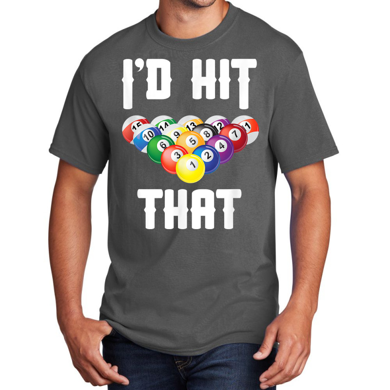 Mens Billiards Funny I'd Hit That Pool Balls Player T Shirt Basic T-shirt | Artistshot