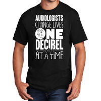 Audiology T  Shirt Pediatric Audiologist Audiology One Decibel At A Ti Basic T-shirt | Artistshot