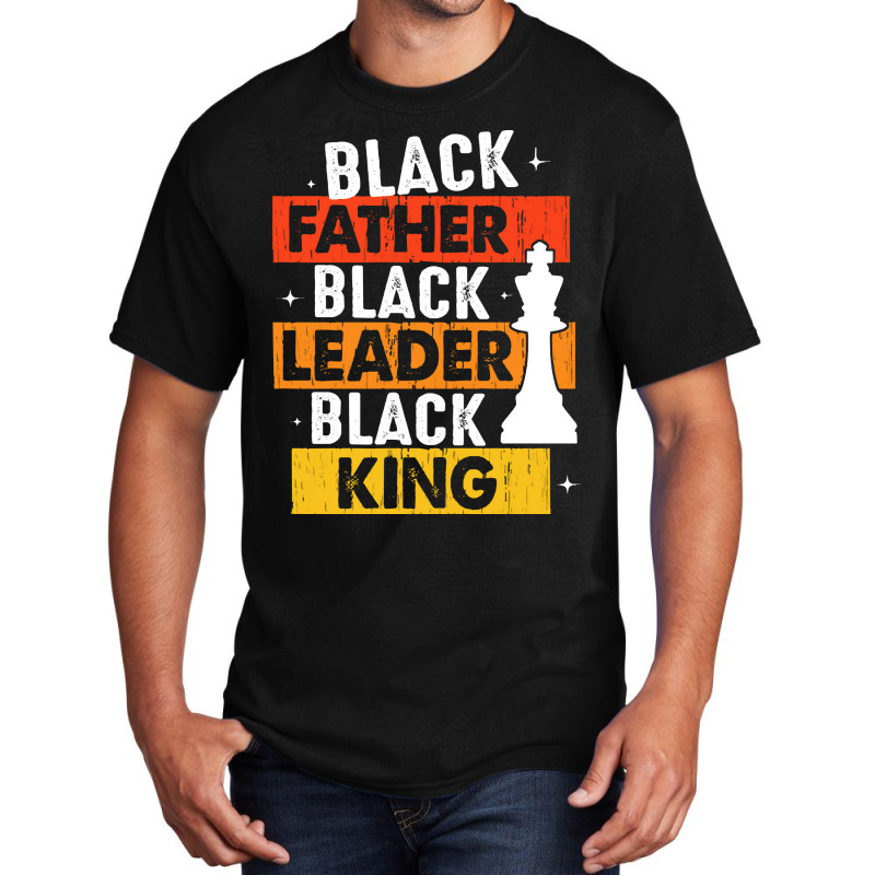 Black Father Black Leader Black King T  Shirt Black Father Black Leade Basic T-shirt by blossomparkour | Artistshot