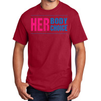 Her Body Her Choice Feminism Women's Rights Pro Choice Basic T-shirt | Artistshot