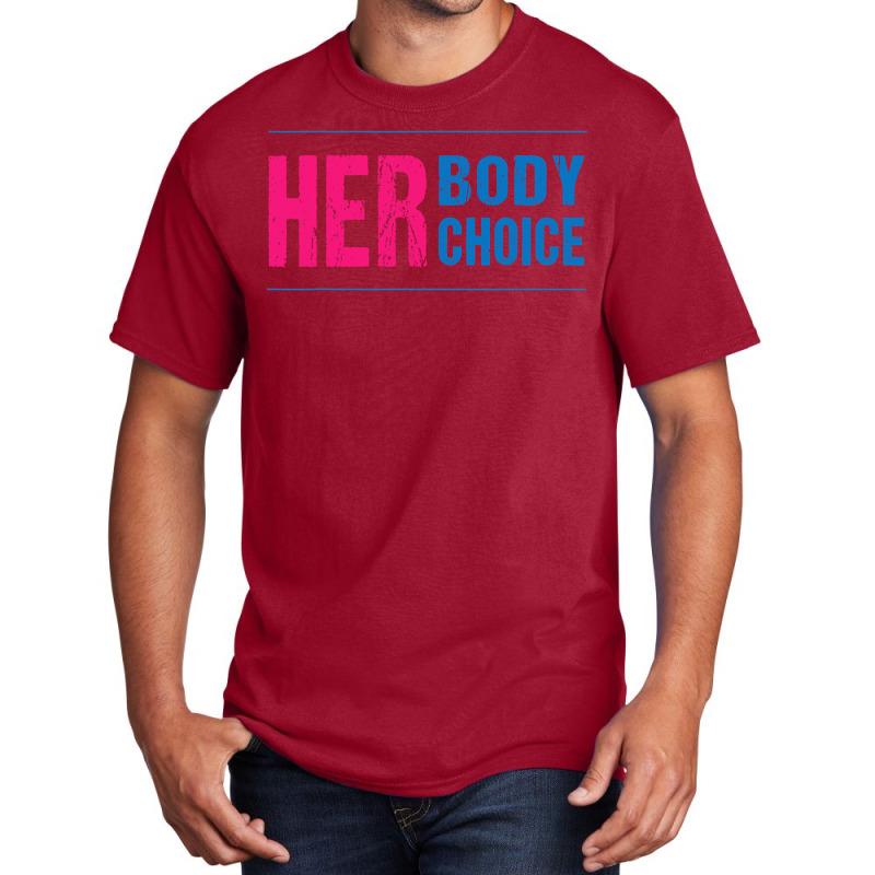 Her Body Her Choice Feminism Women's Rights Pro Choice Basic T-shirt | Artistshot