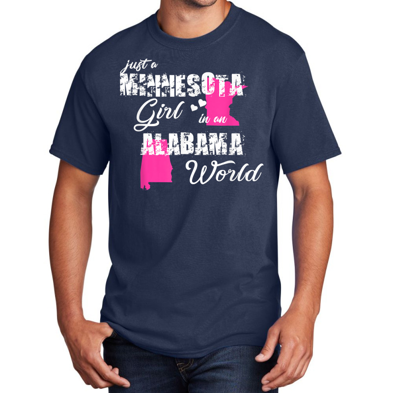 Funny Minnesota Shirts Just A Minnesota Girl In An Alabama T Shirt Basic T-shirt | Artistshot