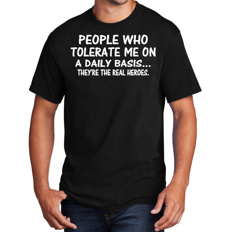 People Who Tolerate Me On A Daily Basis Funny Vintage T Shirt Basic T-shirt | Artistshot