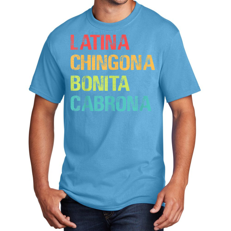 Latina Chingona Bonita Cabrona Gift T Shirt Basic T-shirt by juleakuehneman | Artistshot