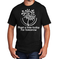 Plant A Tree Today For Tomorrow Arbor Day Ecologist Long Sleeve T Shir Basic T-shirt | Artistshot