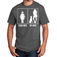 Your Wife My Wife Belgian Malinois Funny Stuff For Husband T Shirt Basic T-shirt | Artistshot