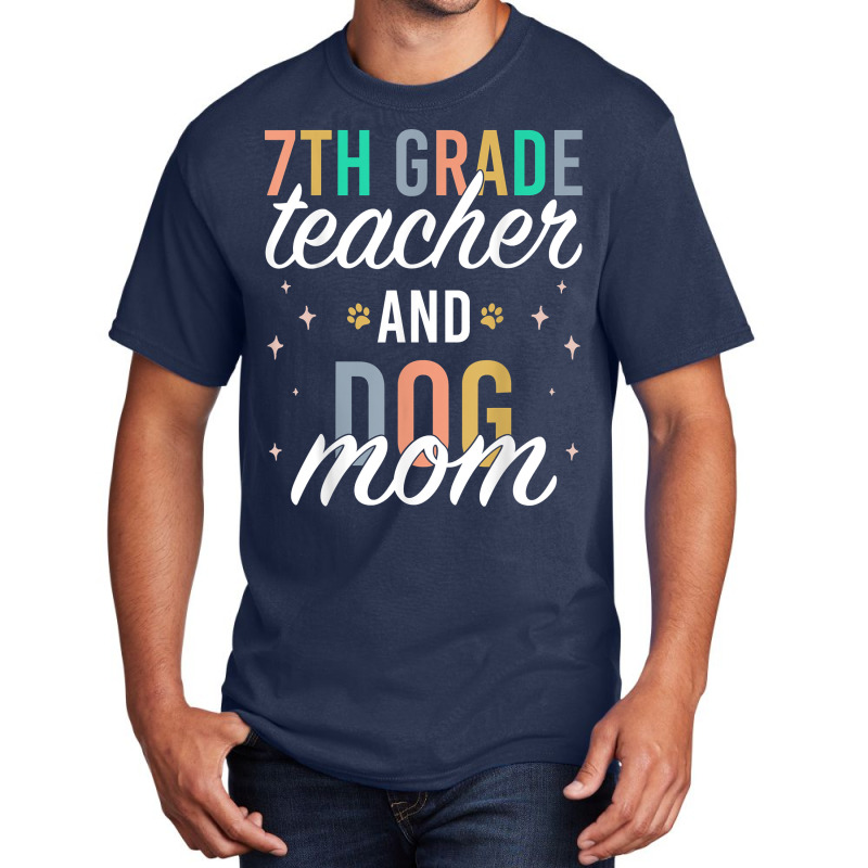 Seventh Grade Teacher Dog Mom Back To School 7th Grade Squad T Shirt Basic T-shirt | Artistshot