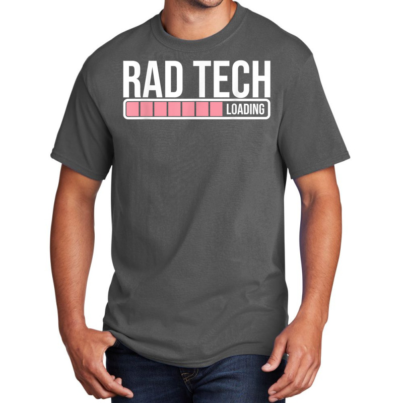 Rad Tech Loading Radiology Student   Future Radiologist T Shirt Basic T-shirt by Sowells | Artistshot