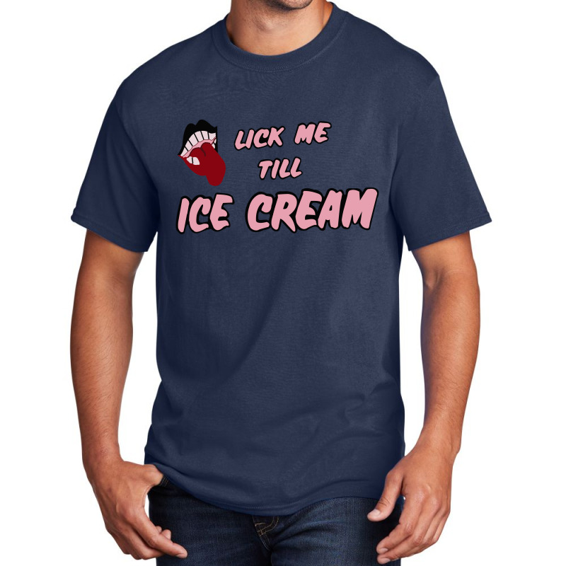 Lick Me Till Ice Cream Basic T-shirt by konikafaras | Artistshot