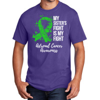 My Sister’s Fight Is My Fight Adrenal Cancer Awareness Basic T-shirt | Artistshot