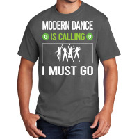 Modern Dance T Shirtit Is Calling I Must Go Modern Dance T Shirt Basic T-shirt | Artistshot