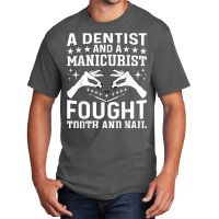 Nail Technician Dental Oral Doctor Dentist And A Manicurist Basic T-shirt | Artistshot