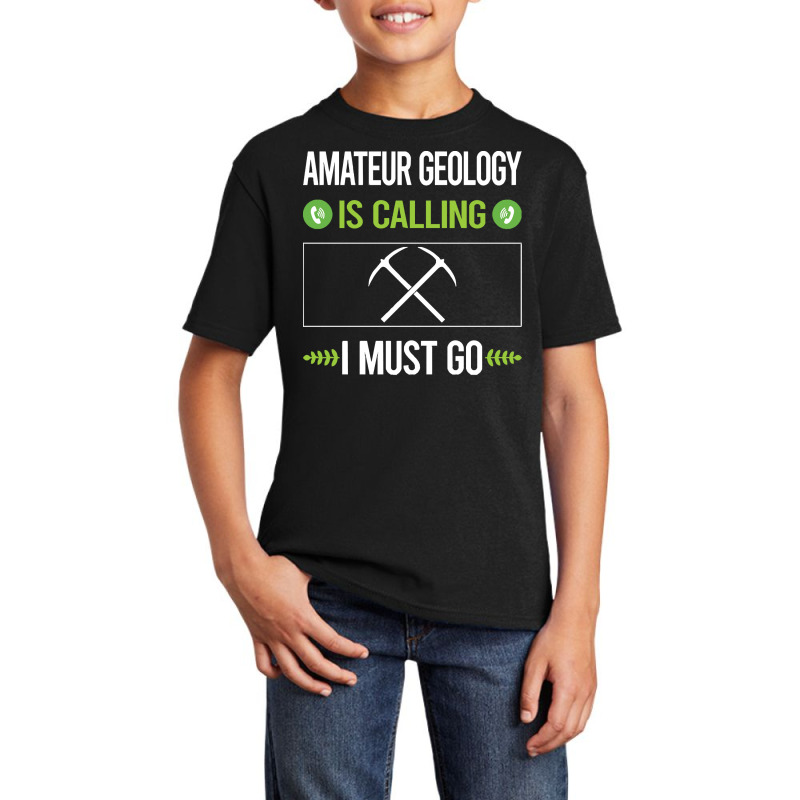 Amateur Geology T Shirtit Is Calling I Must Go Amateur Geology Geologi Basic Youth T-shirt by assistantcreature | Artistshot