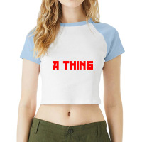 A Thing Raglan Crop Top | Artistshot