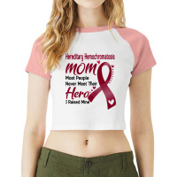 Hereditary Hemochromatosis Mom Most People Never Meet Their Hero I Rai Raglan Crop Top | Artistshot